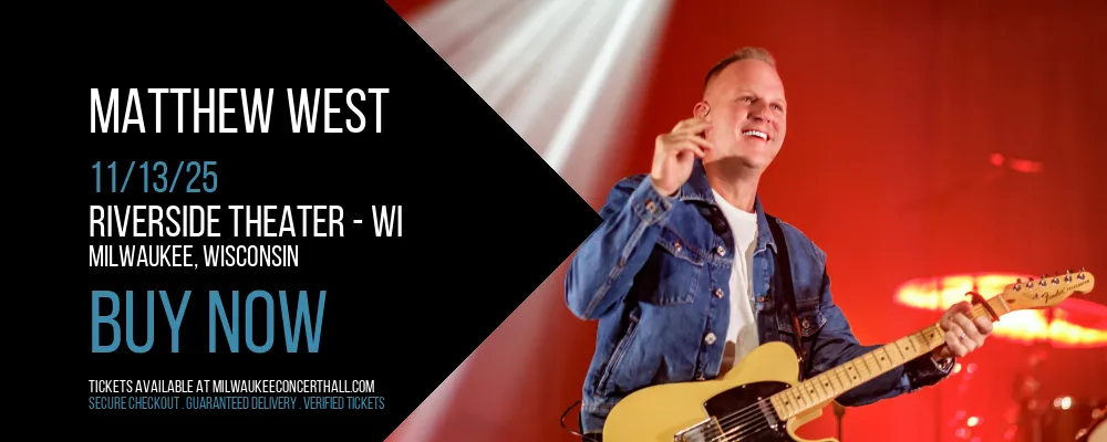 Matthew West at Riverside Theater - WI